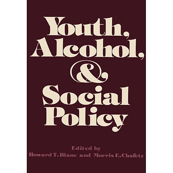 Youth, Alcohol, and Social Policy, Howard T. Blane, Morris E. Chafetz