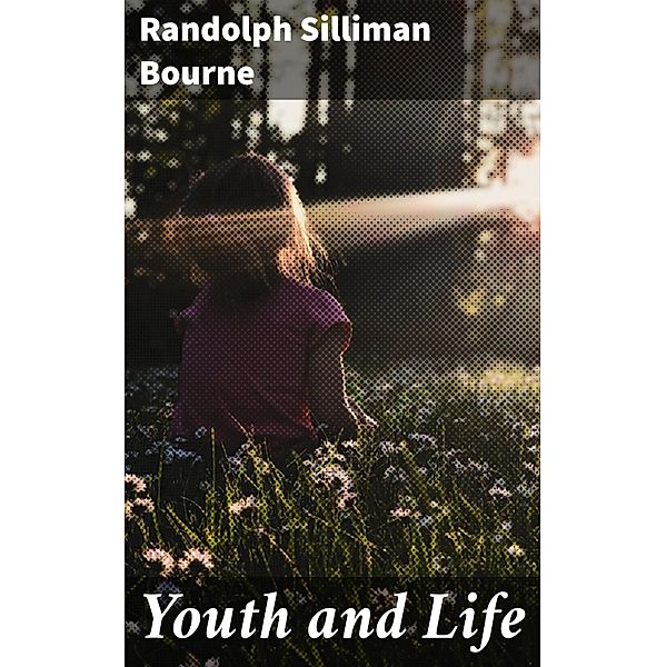 Youth and Life, Randolph Silliman Bourne