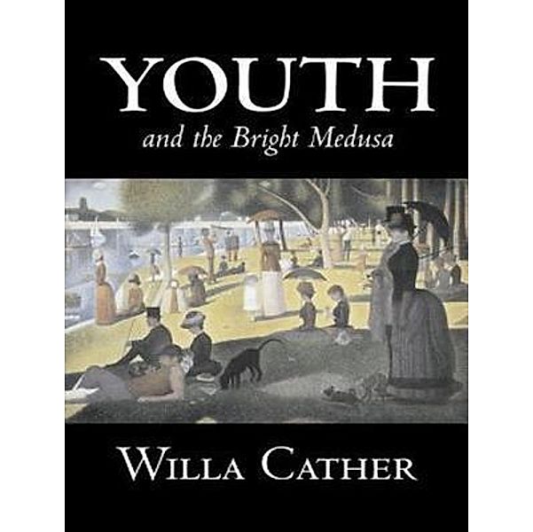 Youth and the Bright Medusa / Vintage Books, Willa Cather