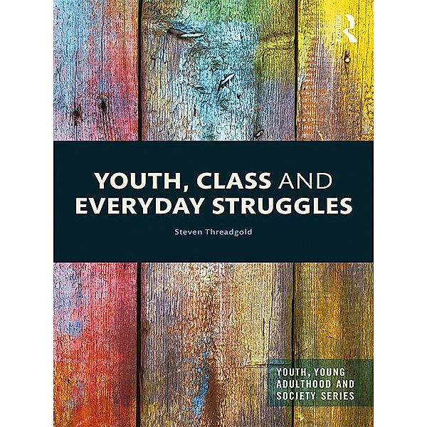 Youth, Class and Everyday Struggles, Steven Threadgold