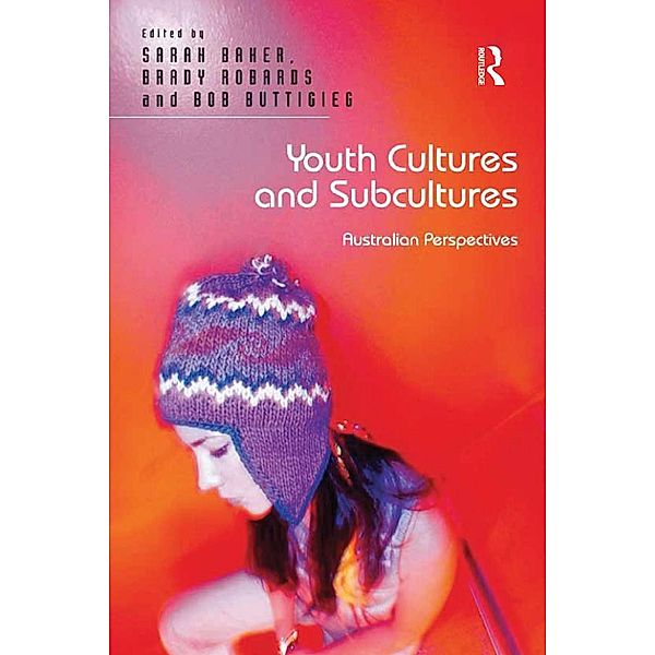 Youth Cultures and Subcultures, Sarah Baker, Brady Robards