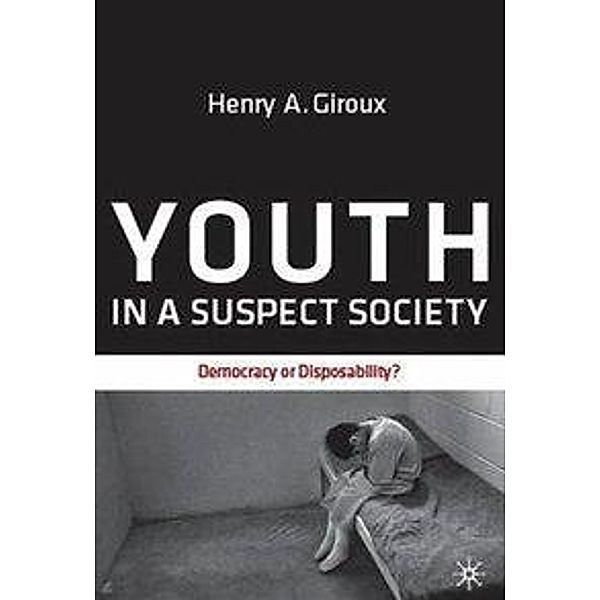 Youth in a Suspect Society, H. Giroux