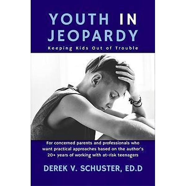 Youth in Jeopardy, Derek V Schuster