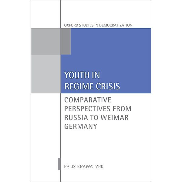 Youth in Regime Crisis / Oxford Studies in Democratization, F?lix Krawatzek