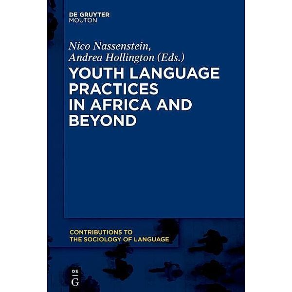 Youth Language Practices in Africa and Beyond / Contributions to the Sociology of Language Bd.105