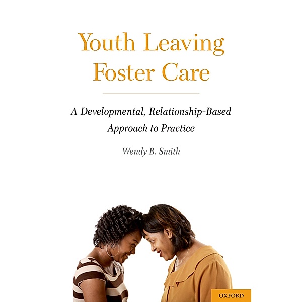 Youth Leaving Foster Care, Wendy B. Smith