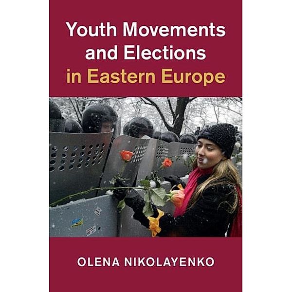 Youth Movements and Elections in Eastern Europe, Olena Nikolayenko