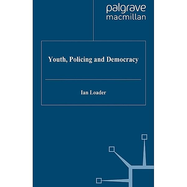 Youth, Policing and Democracy, I. Loader