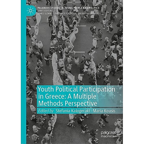 Youth Political Participation in Greece: A Multiple Methods Perspective / Palgrave Studies in Young People and Politics