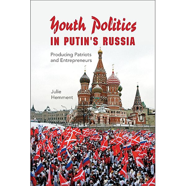 Youth Politics in Putin's Russia / New Anthropologies of Europe, Julie Hemment