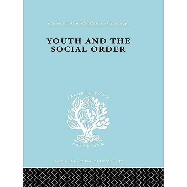 Youth & Social Order   Ils 149 / International Library of Sociology, Frank Musgrove