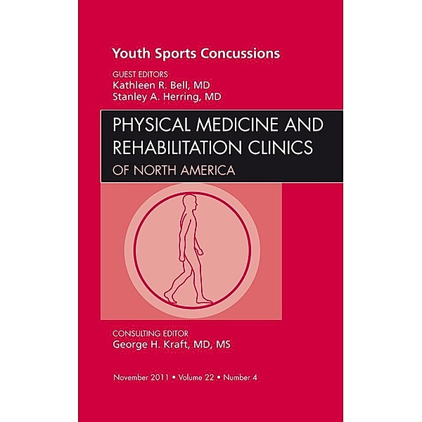 Youth Sports Concussions, An Issue of Physical Medicine and Rehabilitation Clinics, Stanley A. Herring, Kathleen R. Bell