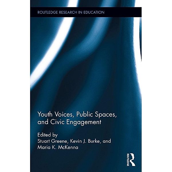 Youth Voices, Public Spaces, and Civic Engagement / Routledge Research in Education