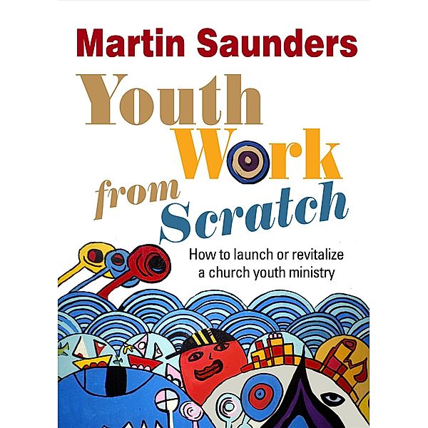 Youth Work From Scratch, Martin Saunders