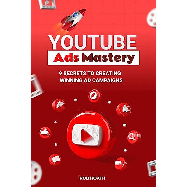 YouTube Ads Mastery, Rob Hoath