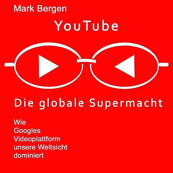 YouTube, Die globale Supermacht, Mark Bergen