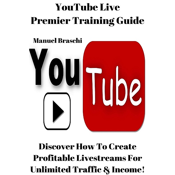 YouTube Live Premier Training Guide, Manuel Braschi