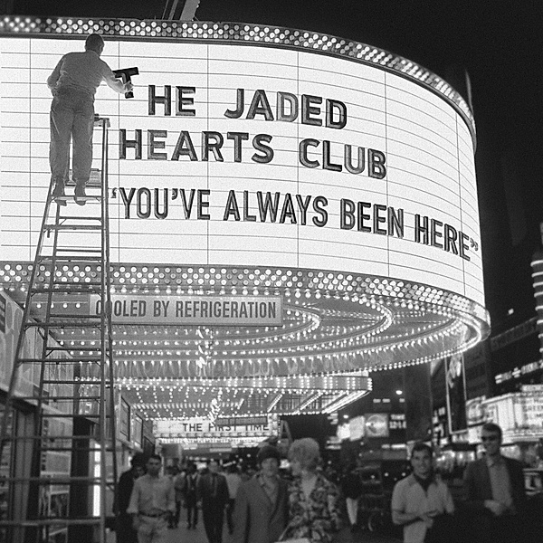You'Ve Always Been Here, The Jaded Hearts Club