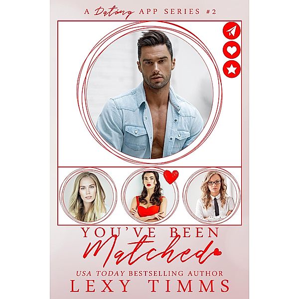 You've Been Matched (A Dating App Series, #2) / A Dating App Series, Lexy Timms