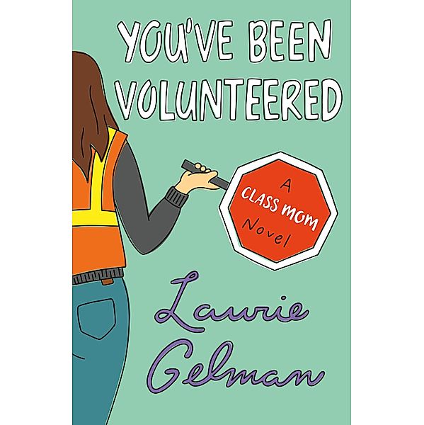 You've Been Volunteered / Class Mom Bd.2, Laurie Gelman