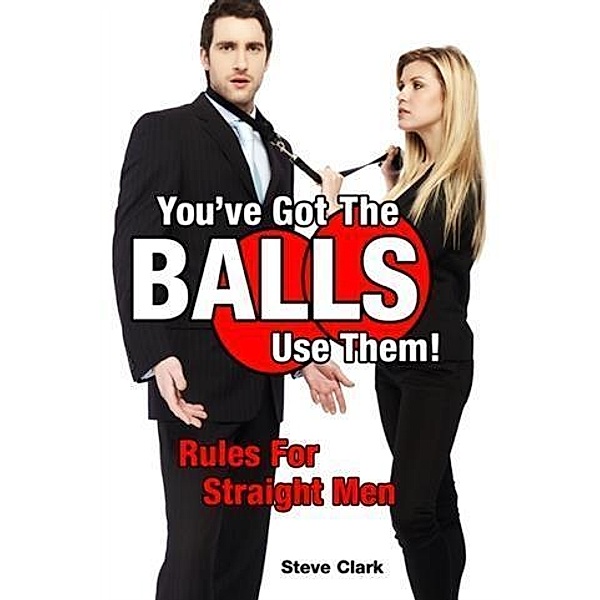 You've Got The Balls, Use Them!, Steven Clark