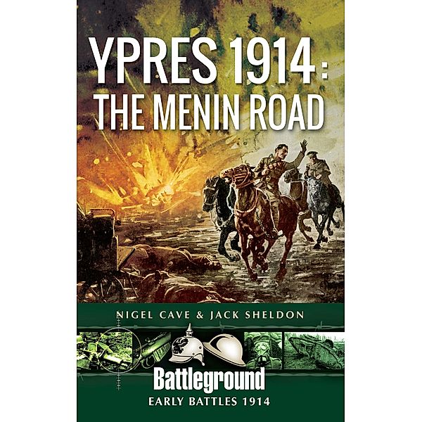 Ypres 1914 / Battleground Early Battles 1914, Nigel Cave, Jack Sheldon