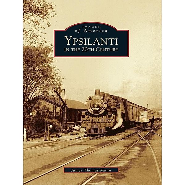 Ypsilanti in the 20th Century, James Thomas Mann