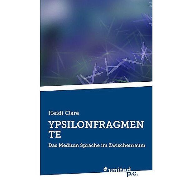 YPSILONFRAGMENTE, Heidi Clare