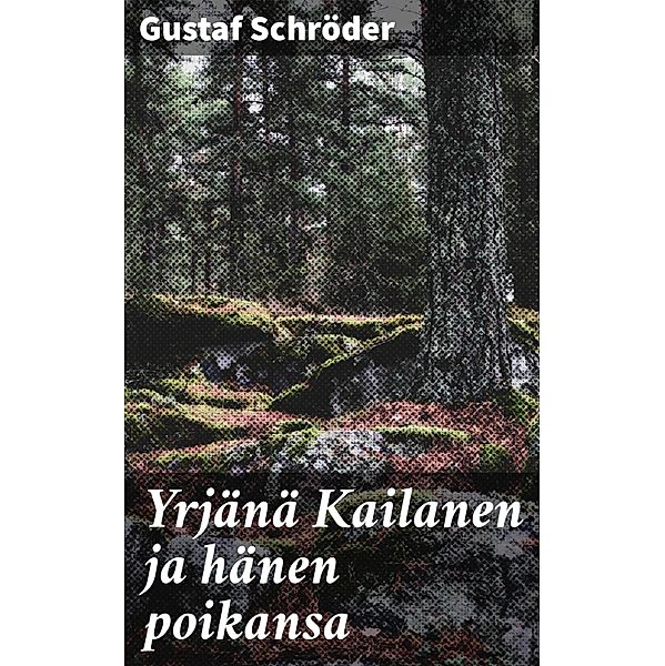 Yrjänä Kailanen ja hänen poikansa, Gustaf Schröder