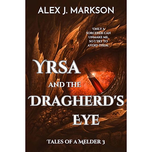 Yrsa and the Dragherd's Eye (Tales of a Melder, #3) / Tales of a Melder, Alex J Markson