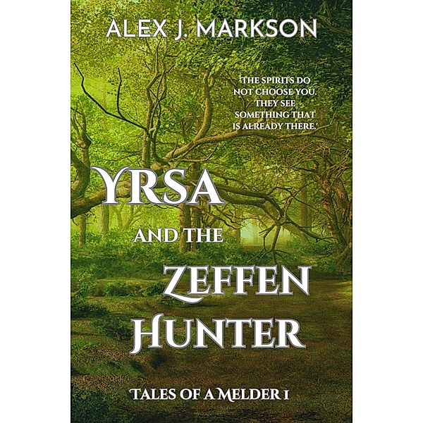 Yrsa and the Zeffen Hunter (Tales of a Melder, #1) / Tales of a Melder, Alex J Markson