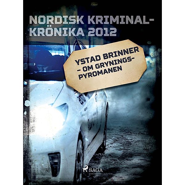 Ystad brinner - om Gryningspyromanen / Nordisk kriminalkrönika 10-talet