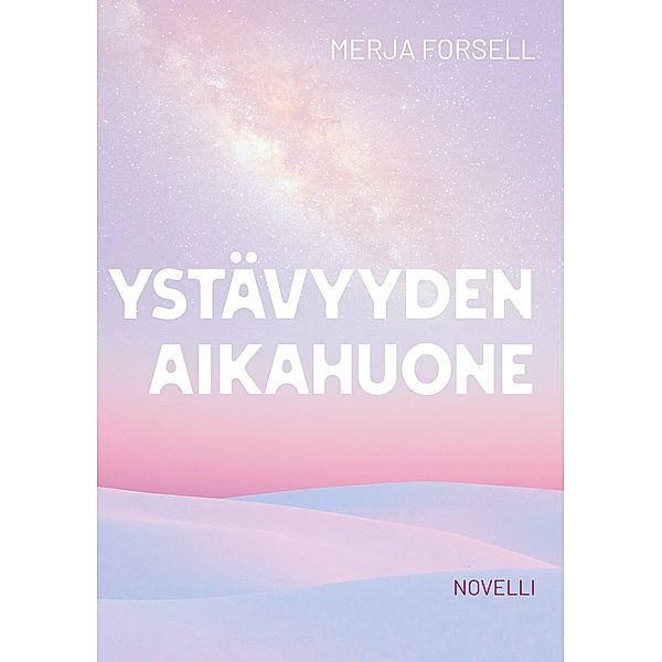 Ystävyyden aikahuone, Merja Forsell