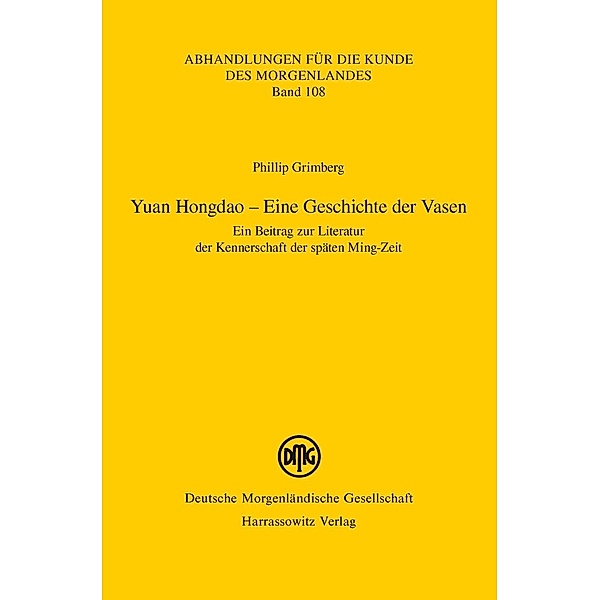 Yuan Hongdao - Eine Geschichte der Vasen / Abhandlungen für die Kunde des Morgenlandes Bd.108, Phillip Grimberg