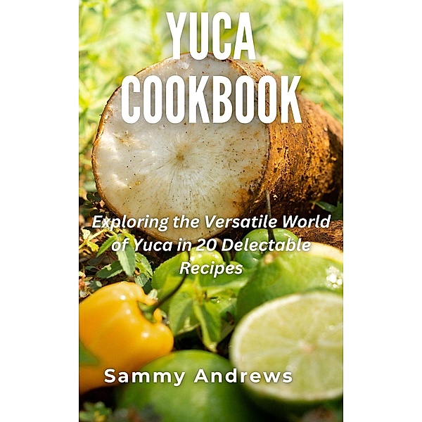 Yuca Cookbook, Sammy Andrews