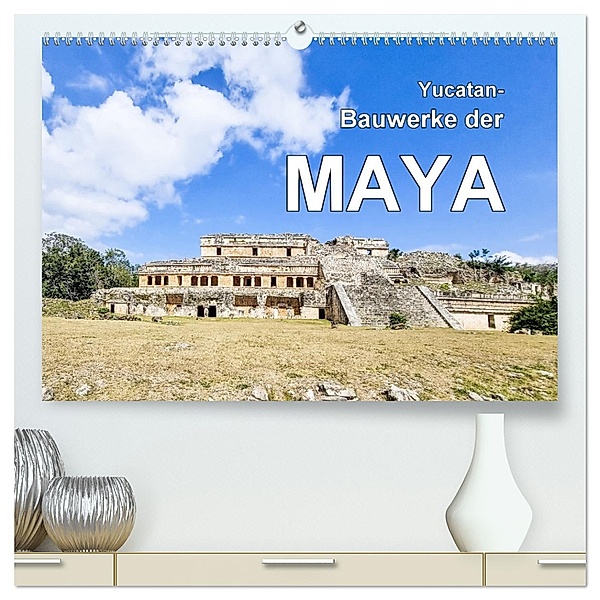 Yucatan-Bauwerke der MAYA (hochwertiger Premium Wandkalender 2025 DIN A2 quer), Kunstdruck in Hochglanz, Calvendo, Frank Baumert