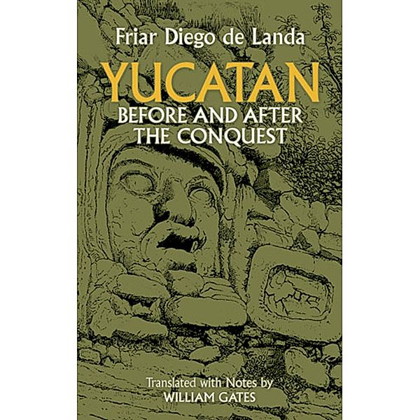 Yucatan Before and After the Conquest / Native American, Diego de Landa