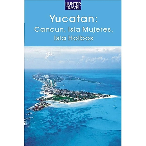 Yucatan - Cancun, Isla Mujeres, Isla Holbox, Vivien Lougheed