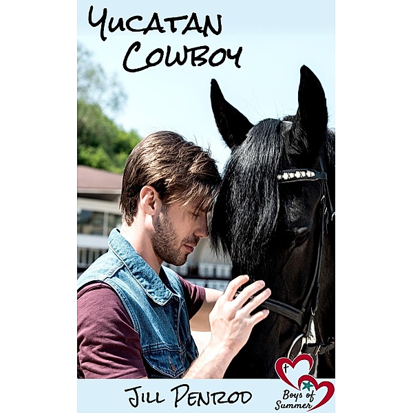 Yucatan Cowboy (Boys of Summer, #2) / Boys of Summer, Jill Penrod
