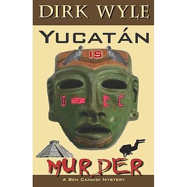 Yucatán Is Murder / Ben Candidi Mystery series Bd.6, Dirk Wyle