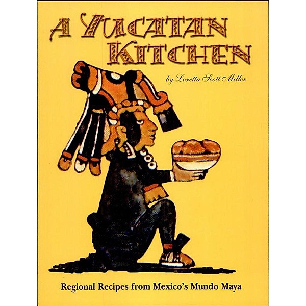 Yucatan Kitchen, Loretta Miller