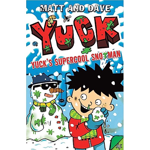 Yuck's Supercool Snotman, Matt and Dave