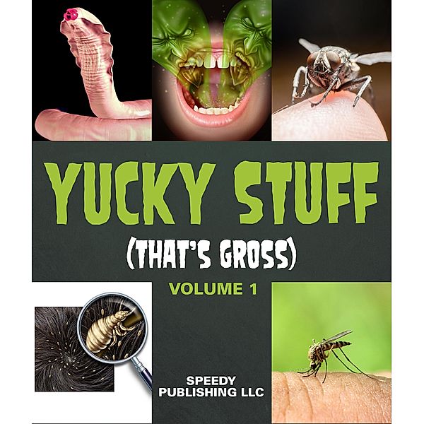 Yucky Stuff (That's Gross Volume 1) / Speedy Kids, Speedy Publishing