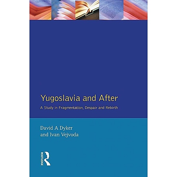 Yugoslavia and After, David A. Dyker, Ivan Vejvoda