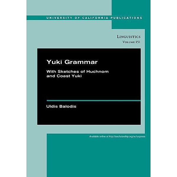 Yuki Grammar / UC Publications in Linguistics Bd.151, Uldis Balodis