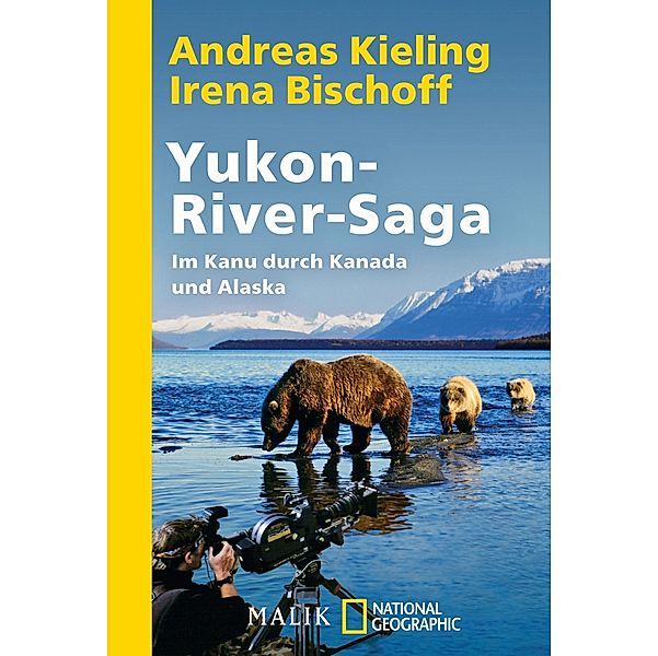 Yukon-River-Saga, Andreas Kieling, Irena Bischoff