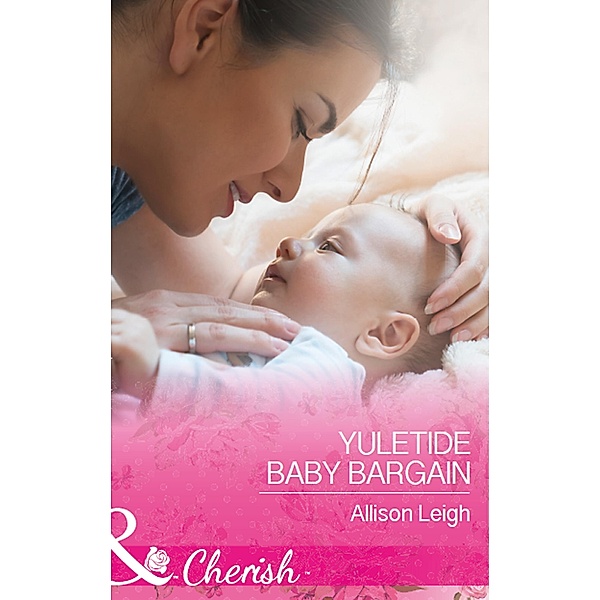 Yuletide Baby Bargain (Return to the Double C, Book 12) (Mills & Boon Cherish), Allison Leigh