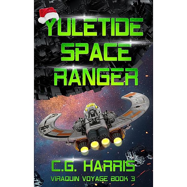 Yuletide Space Ranger (Viraquin Voyage, #3) / Viraquin Voyage, C. G. Harris