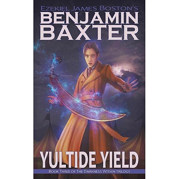 Yuletide Yield (The Adventures of Benjamin Baxter, #3) / The Adventures of Benjamin Baxter, Ezekiel James Boston