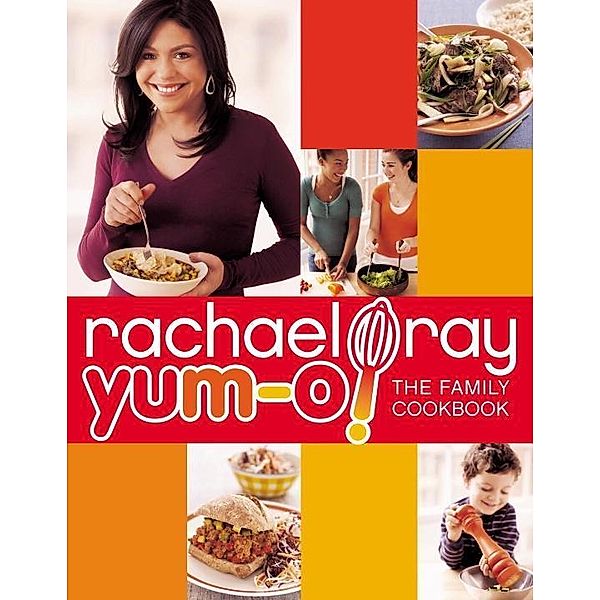 Yum-o! The Family Cookbook, Rachael Ray